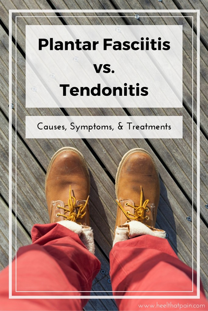 Plantar Fasciitis Vs. Tendonitis Heel That Pain