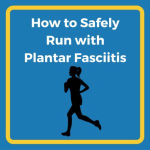 How to safely run with plantar fasciitis