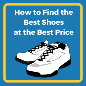 How to Find the Best Shoes at the Best Price (Even if you have Plantar Fasciitis)