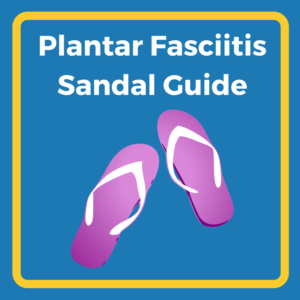 Plantar Fasciitis Sandal Guide