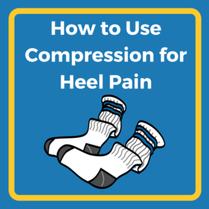 How to use Compression for Heel Pain