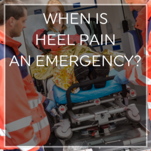 Is Heel Pain an Emergency?