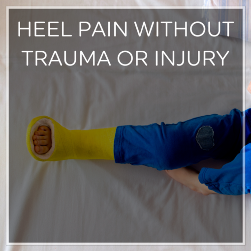 Heel Pain Without Trauma or Injury Heel That Pain