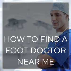 How to Find a Foot Doctor